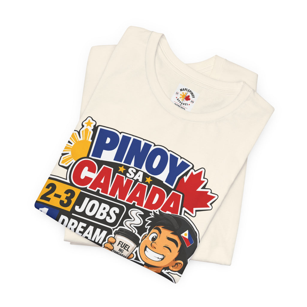 2-3 Jobs, 1 Dream, 0 Chill — Pinoy sa Canada Tee