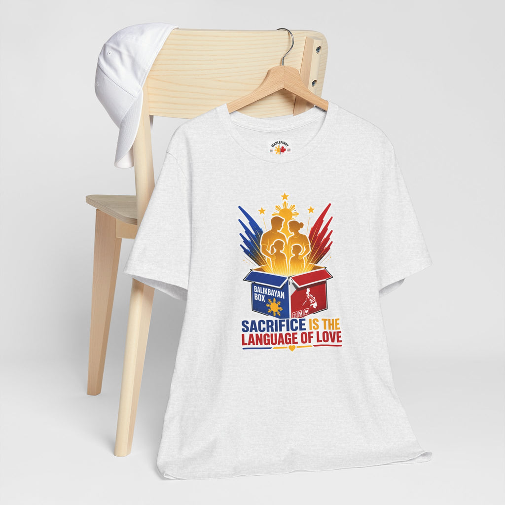 Sacrifice Is the Language of Love T-Shirt — Filipino OFW Balikbayan Box Tribute