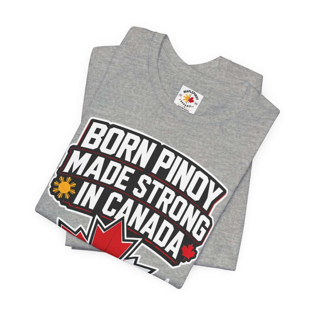 Born Pinoy, Made Strong in Canada — Filipino-Canadian Pride Tee