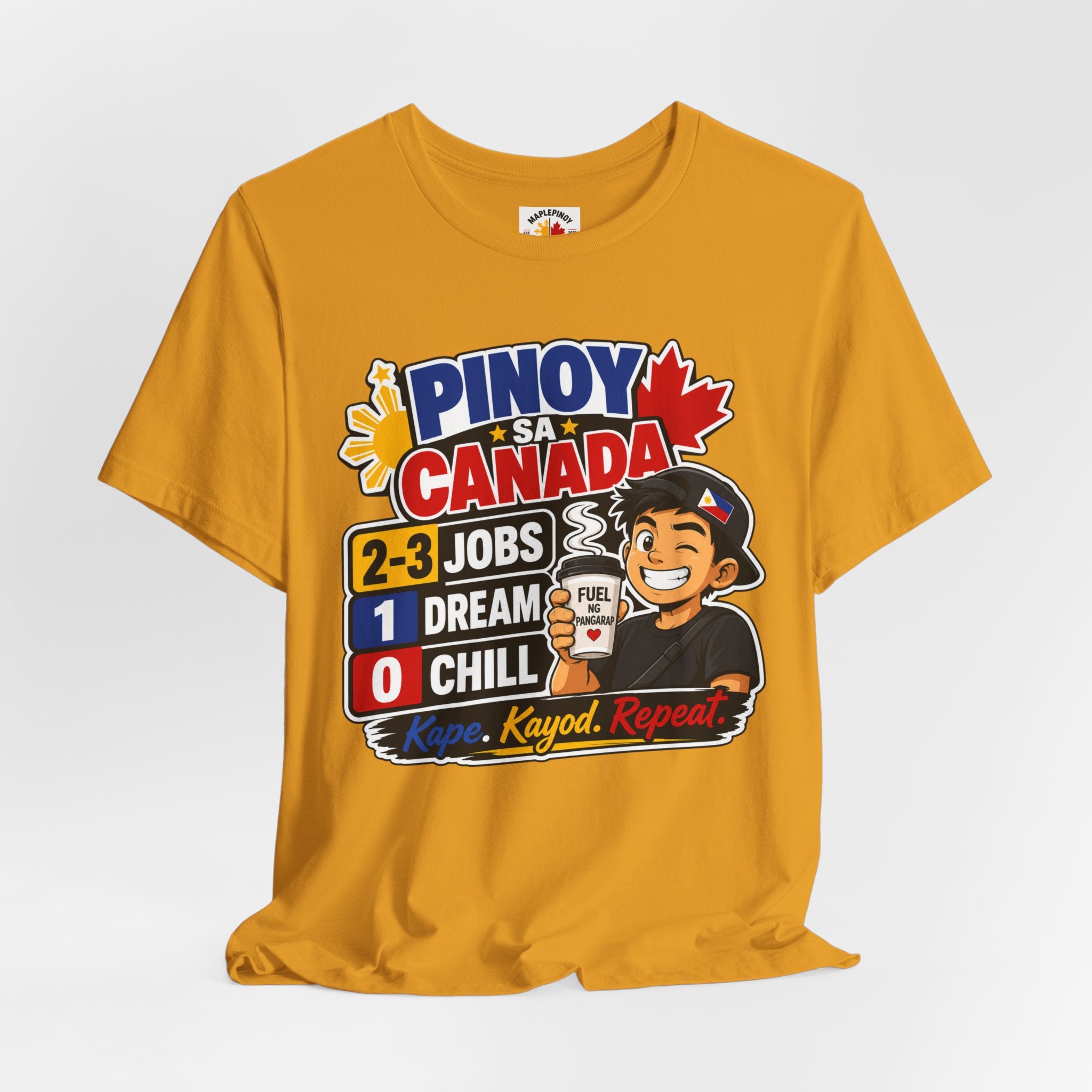 2-3 Jobs, 1 Dream, 0 Chill — Pinoy sa Canada Tee