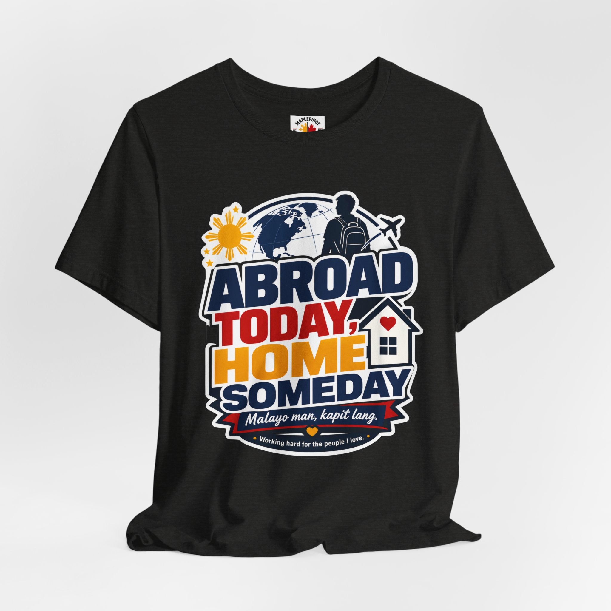 Abroad Today, Home Someday Tee — OFW Filipino Pride Shirt
