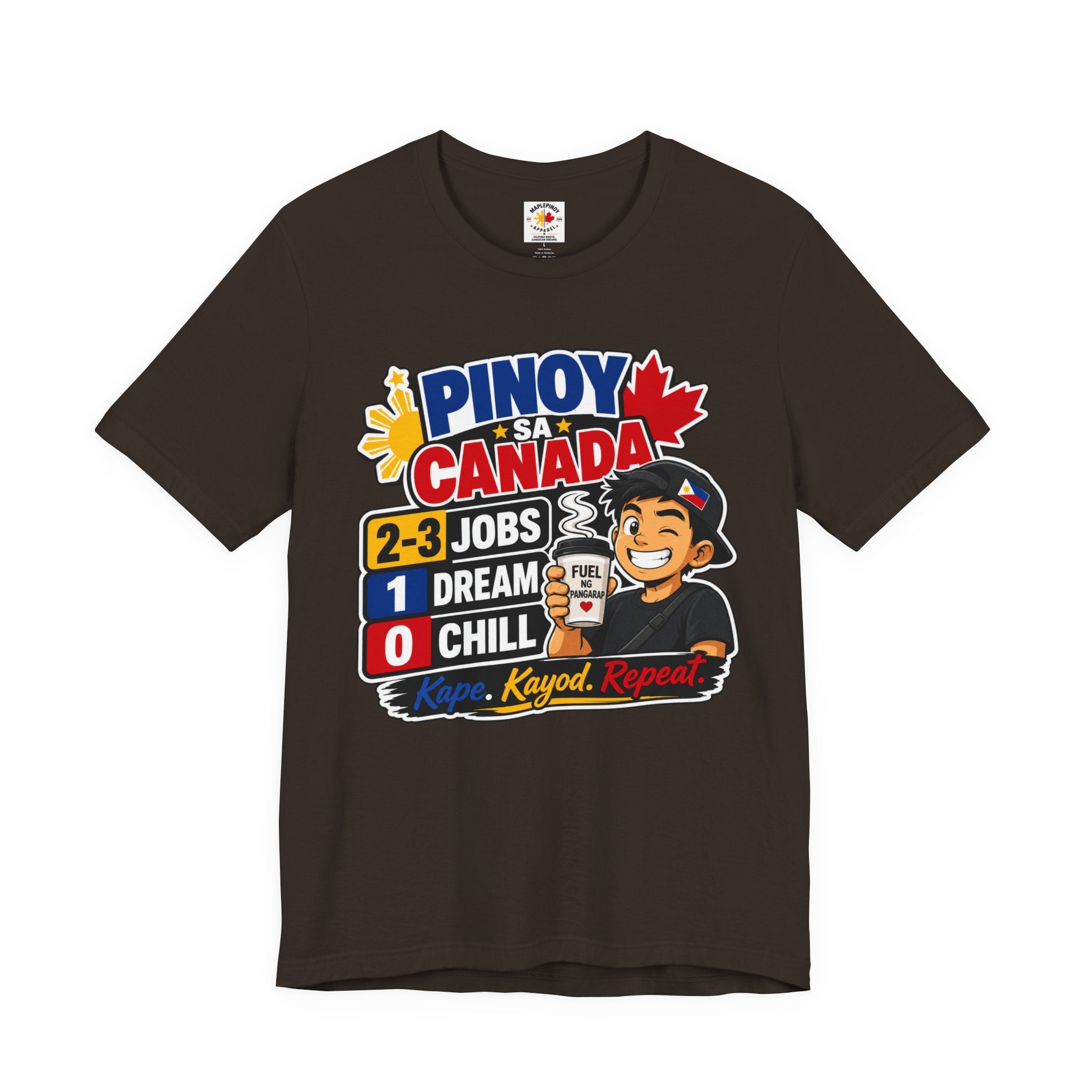 2-3 Jobs, 1 Dream, 0 Chill — Pinoy sa Canada Tee