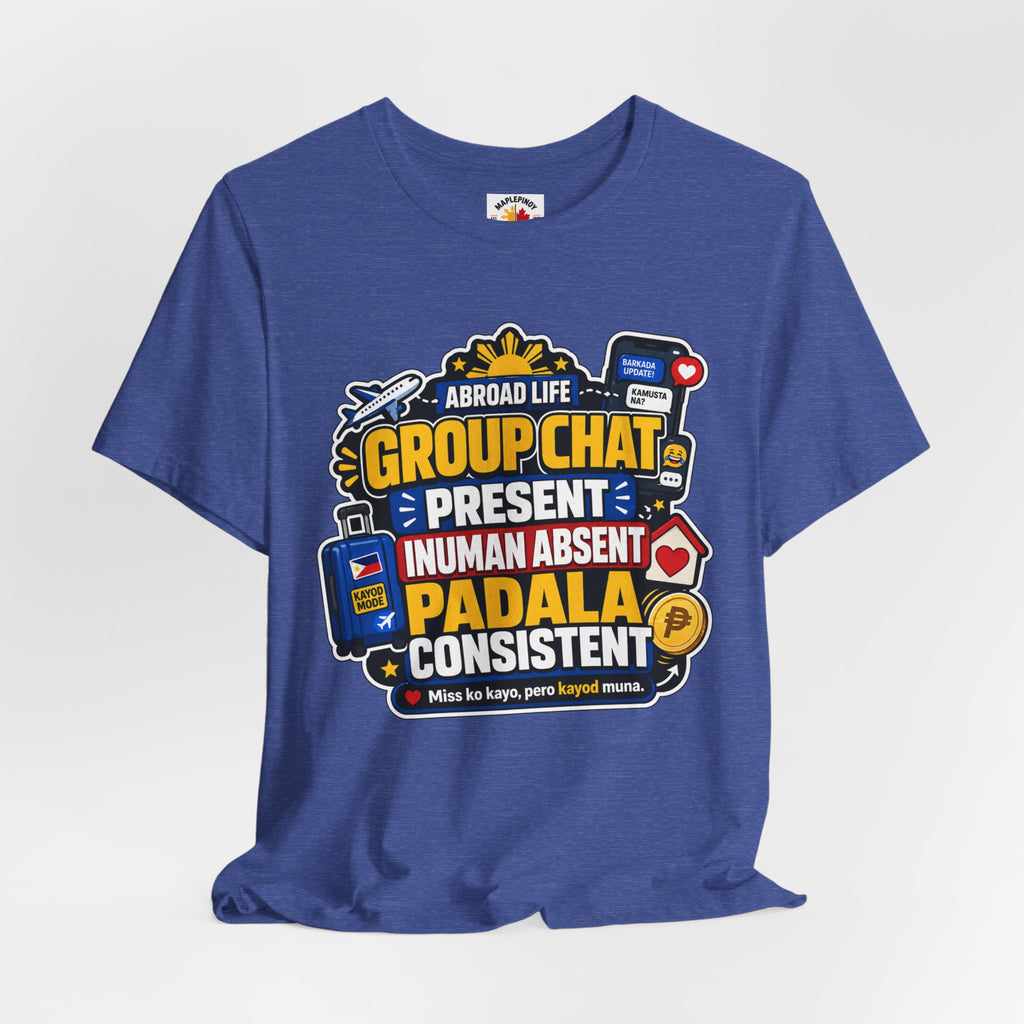 Group Chat: Present. Padala: Consistent. — Funny OFW Tee