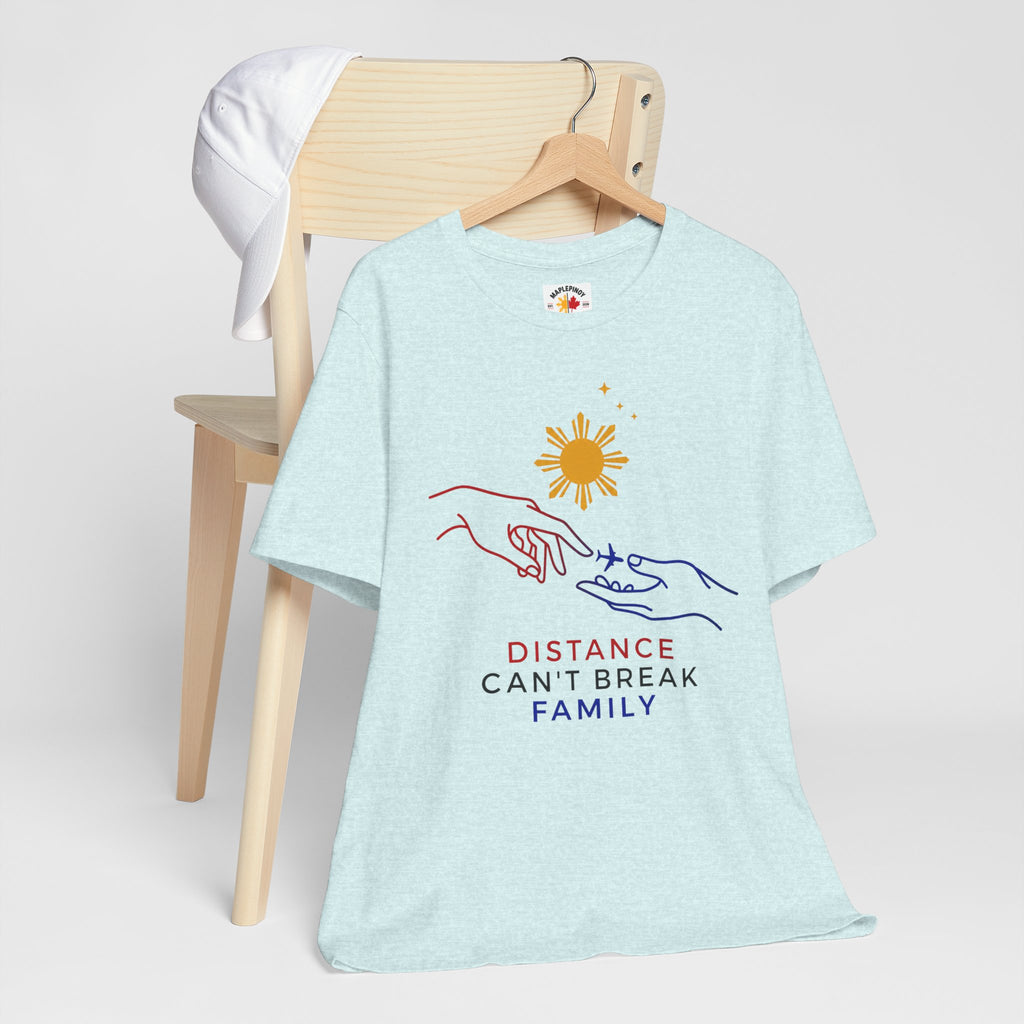 Distance Can't Break Family — Filipino OFW Family Shirt