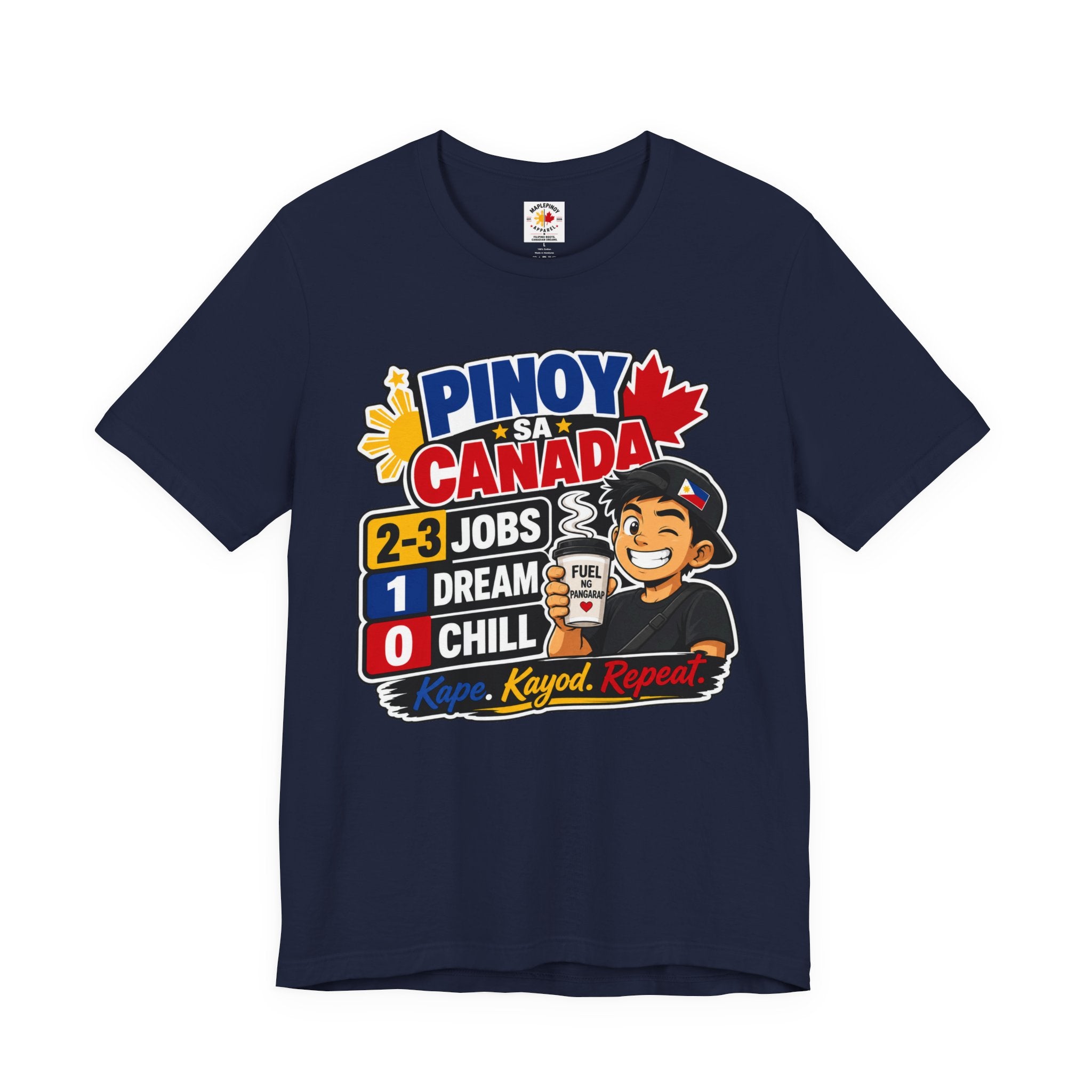 2-3 Jobs, 1 Dream, 0 Chill — Pinoy sa Canada Tee
