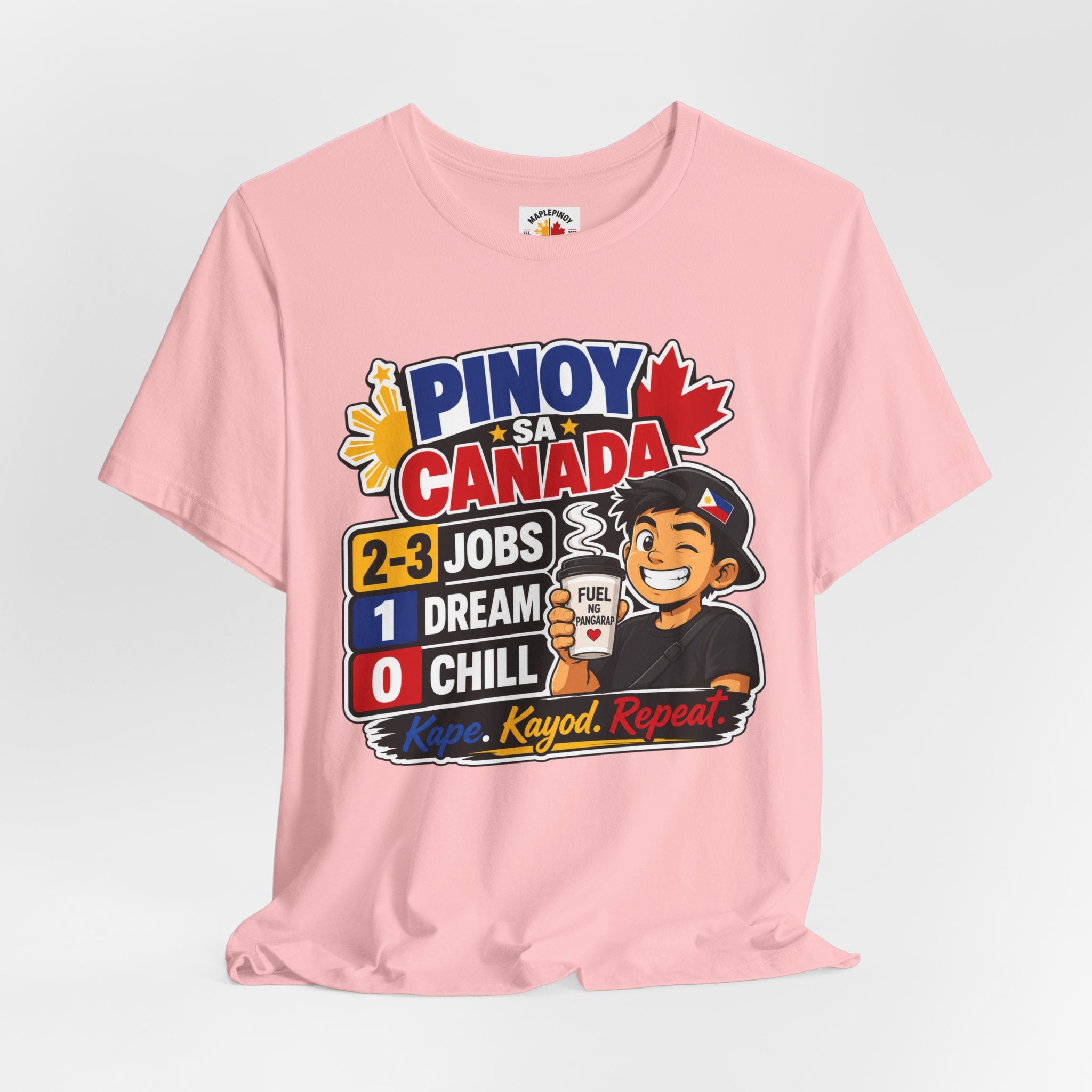 2-3 Jobs, 1 Dream, 0 Chill — Pinoy sa Canada Tee
