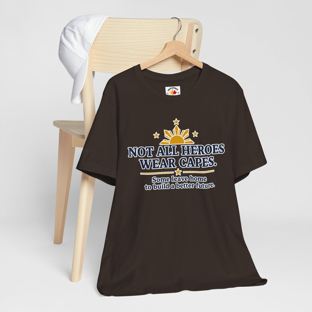 Not All Heroes Wear Capes — Filipino OFW Tribute Tee