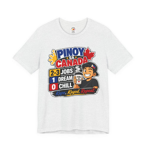 2-3 Jobs, 1 Dream, 0 Chill — Pinoy sa Canada Tee