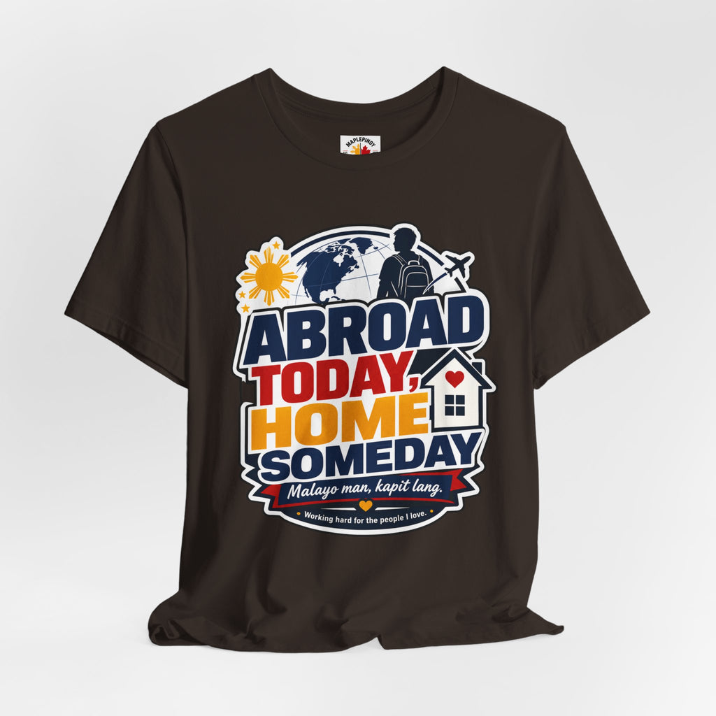 Abroad Today, Home Someday Tee — OFW Filipino Pride Shirt