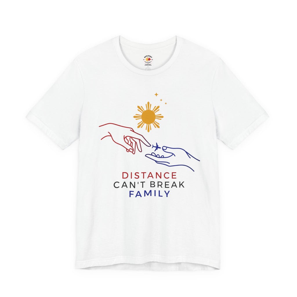 Distance Can't Break Family — Filipino OFW Family Shirt
