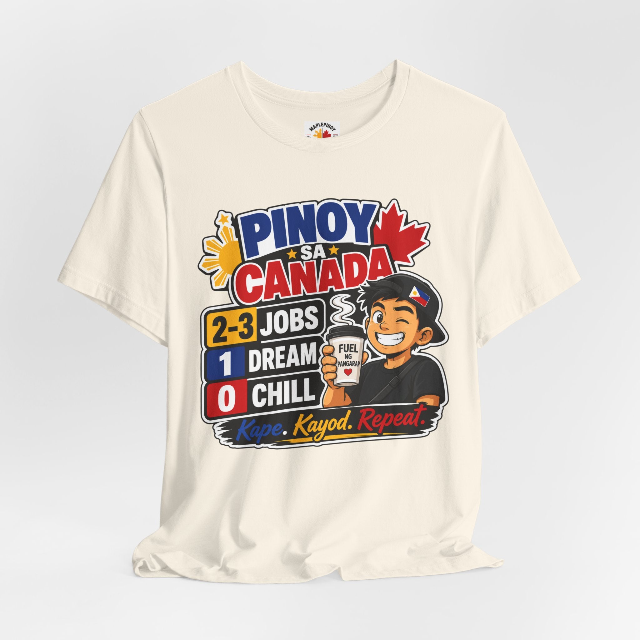 2-3 Jobs, 1 Dream, 0 Chill — Pinoy sa Canada Tee