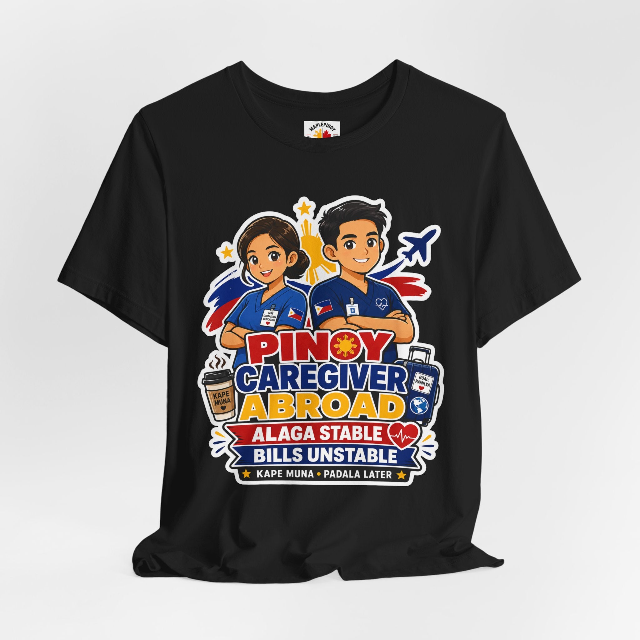 Alaga Stable, Bills Unstable — Funny Filipino Caregiver Tee
