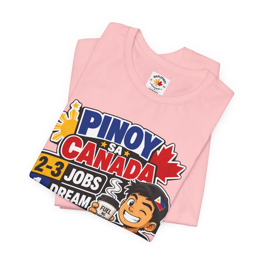 2-3 Jobs, 1 Dream, 0 Chill — Pinoy sa Canada Tee