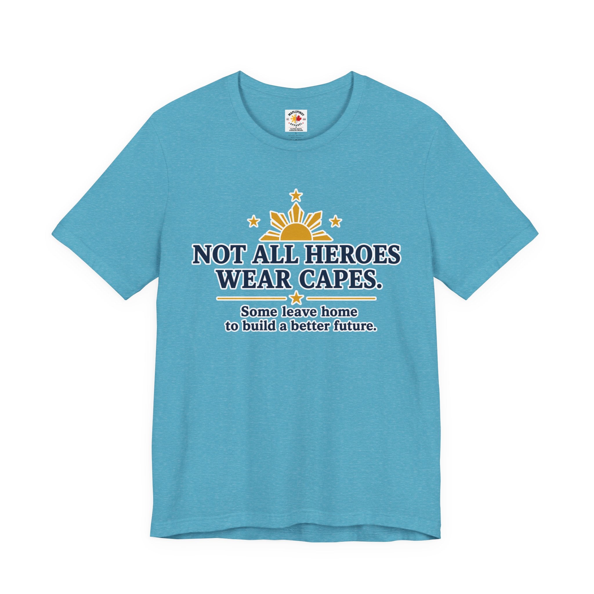 Not All Heroes Wear Capes — Filipino OFW Tribute Tee