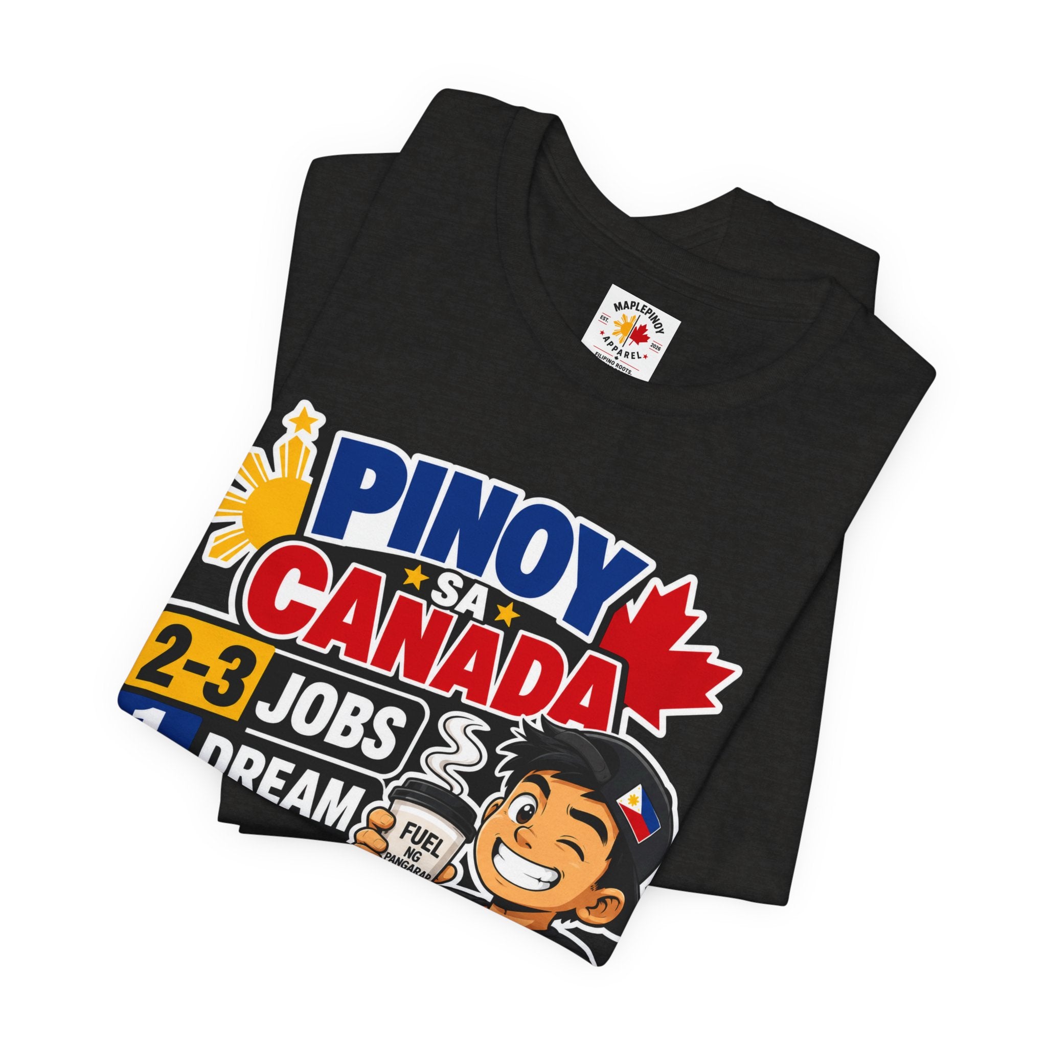 2-3 Jobs, 1 Dream, 0 Chill — Pinoy sa Canada Tee