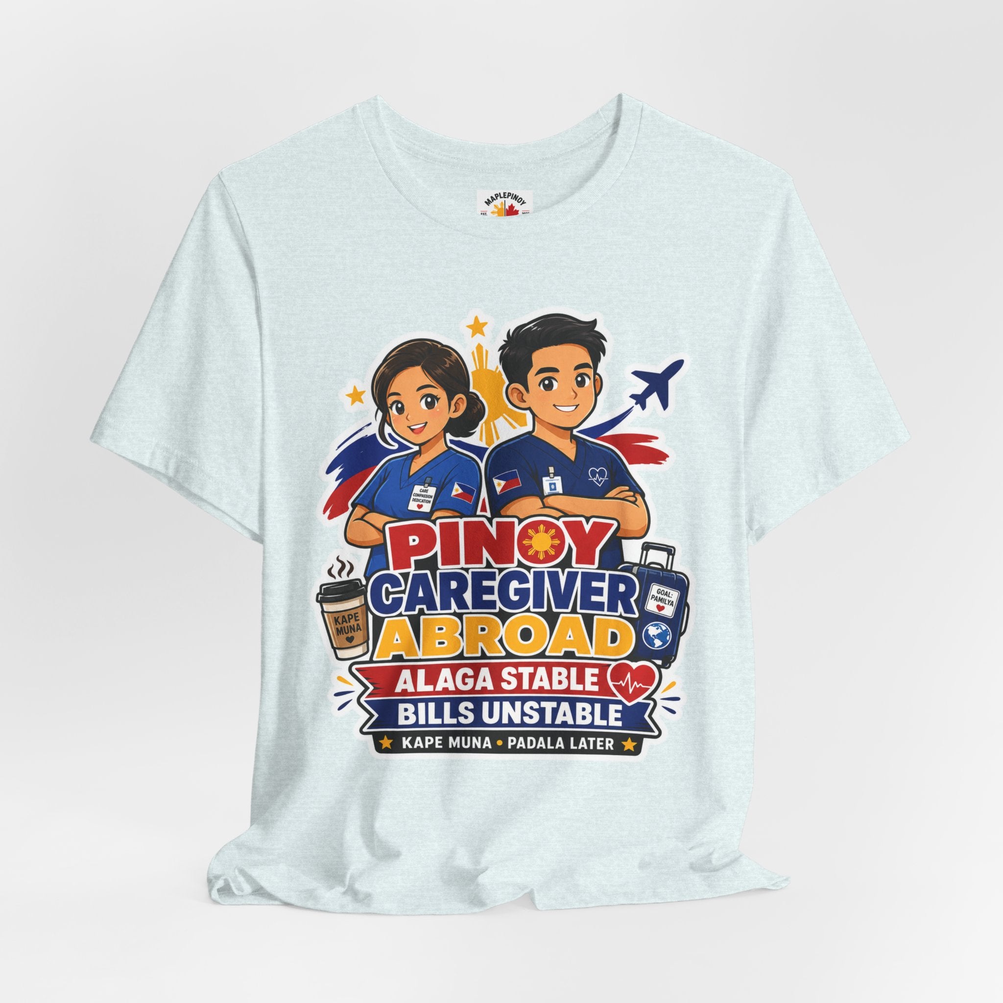 Alaga Stable, Bills Unstable — Funny Filipino Caregiver Tee