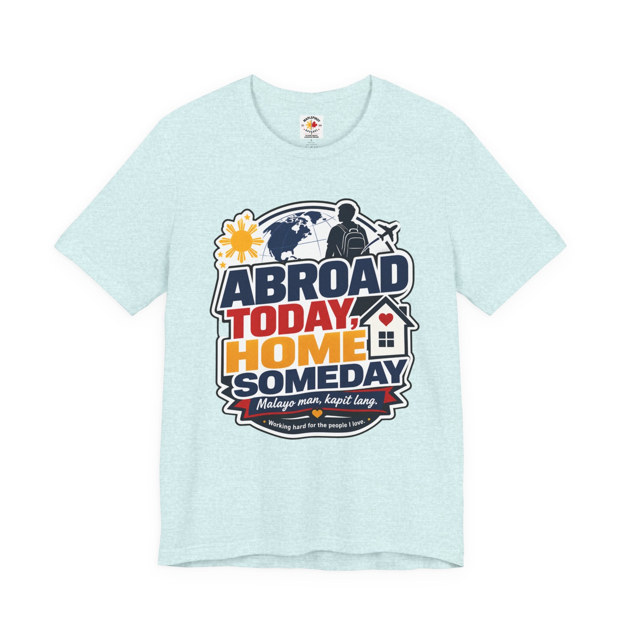 Abroad Today, Home Someday Tee — OFW Filipino Pride Shirt