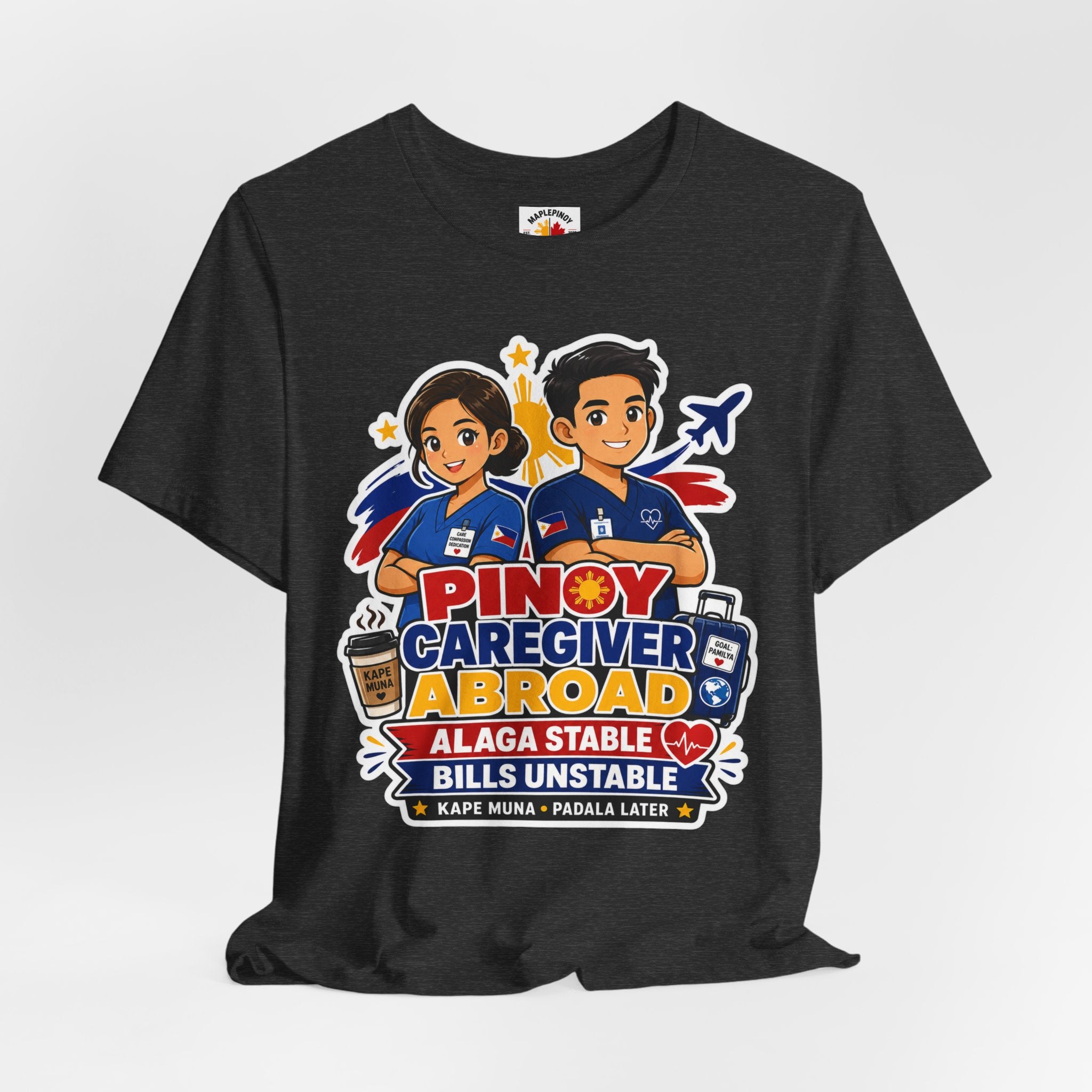 Alaga Stable, Bills Unstable — Funny Filipino Caregiver Tee