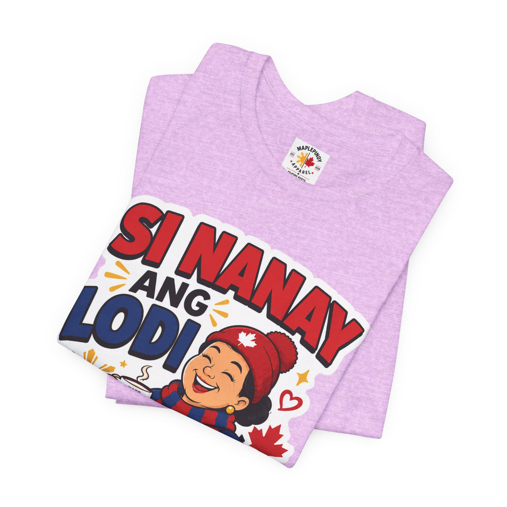 Si Nanay Ang Lodi — Filipino Canadian Mom Pride Shirt