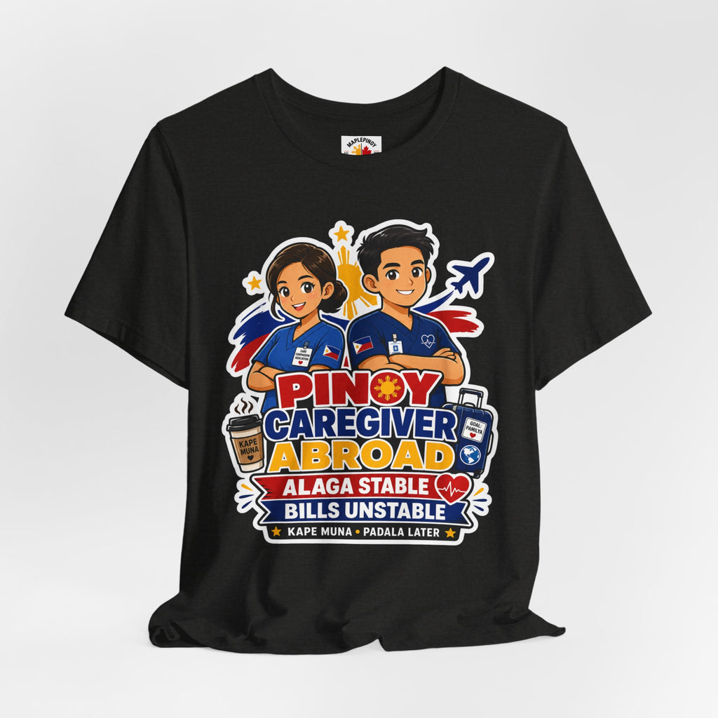 Alaga Stable, Bills Unstable — Funny Filipino Caregiver Tee