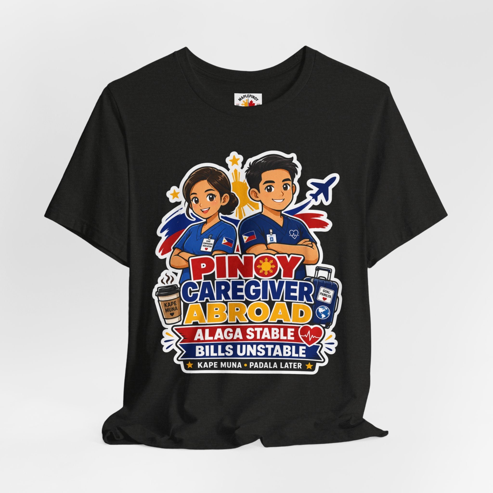 Alaga Stable, Bills Unstable — Funny Filipino Caregiver Tee