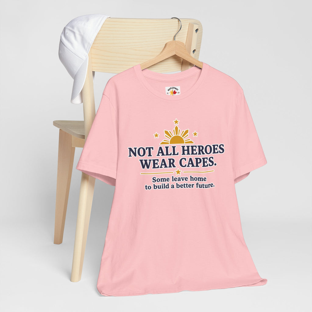 Not All Heroes Wear Capes — Filipino OFW Tribute Tee