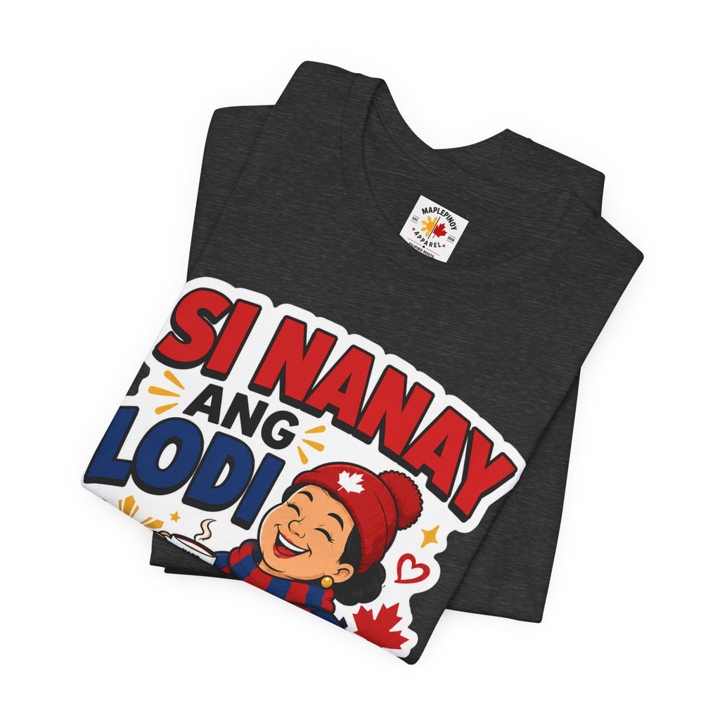 Si Nanay Ang Lodi — Filipino Canadian Mom Pride Shirt
