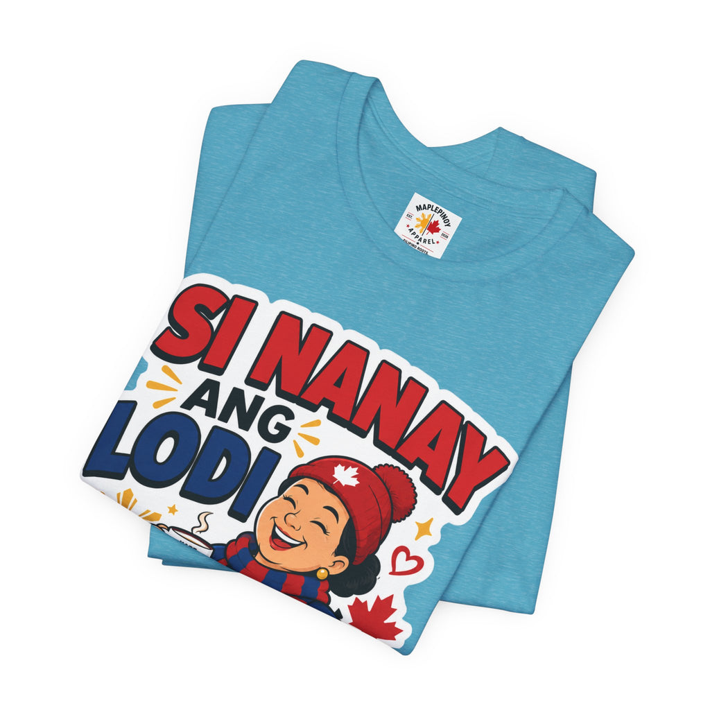 Si Nanay Ang Lodi — Filipino Canadian Mom Pride Shirt