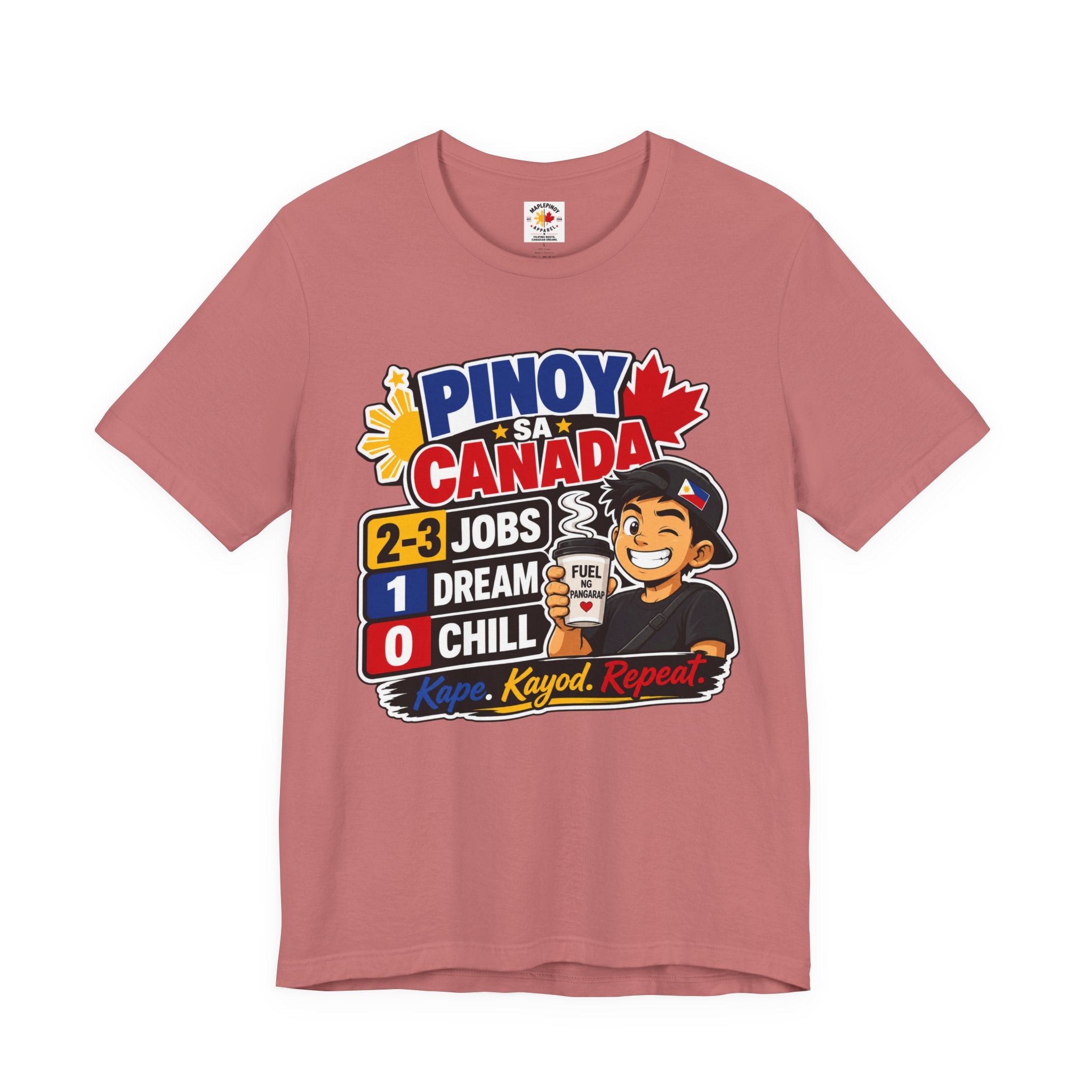 2-3 Jobs, 1 Dream, 0 Chill — Pinoy sa Canada Tee