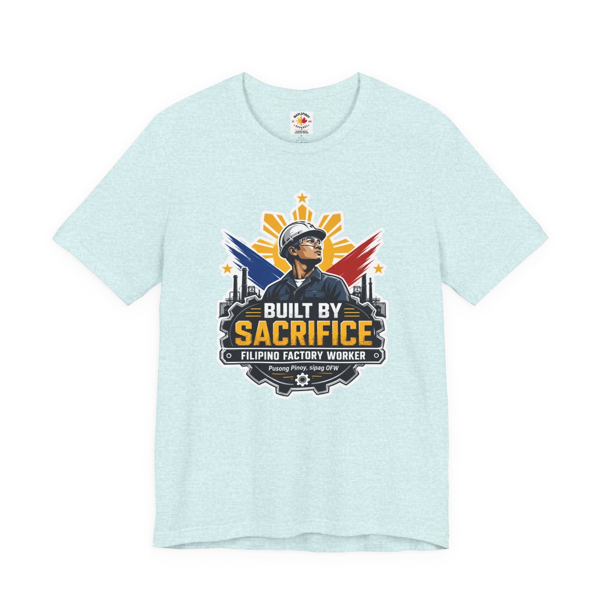 Built By Sacrifice T-Shirt — Filipino OFW Factory Worker Pride Tee