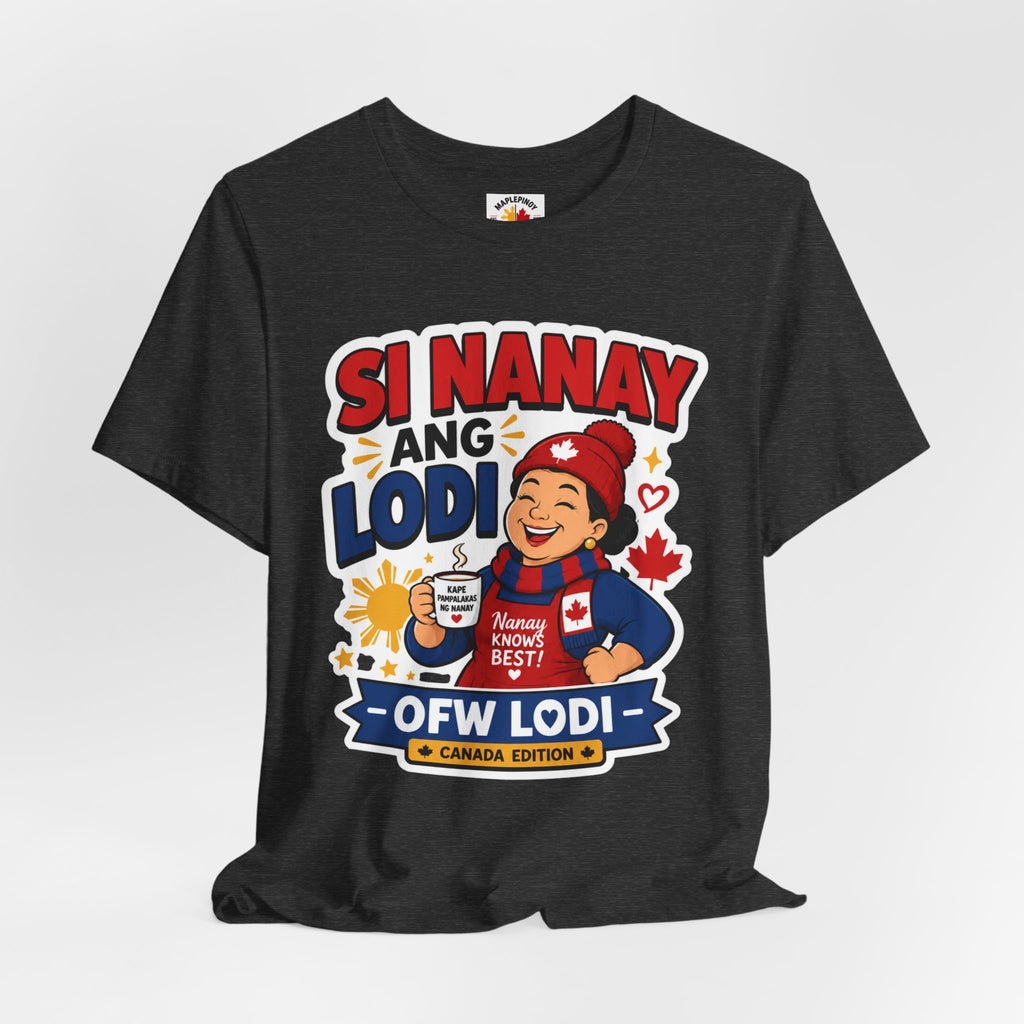 Si Nanay Ang Lodi — Filipino Canadian Mom Pride Shirt