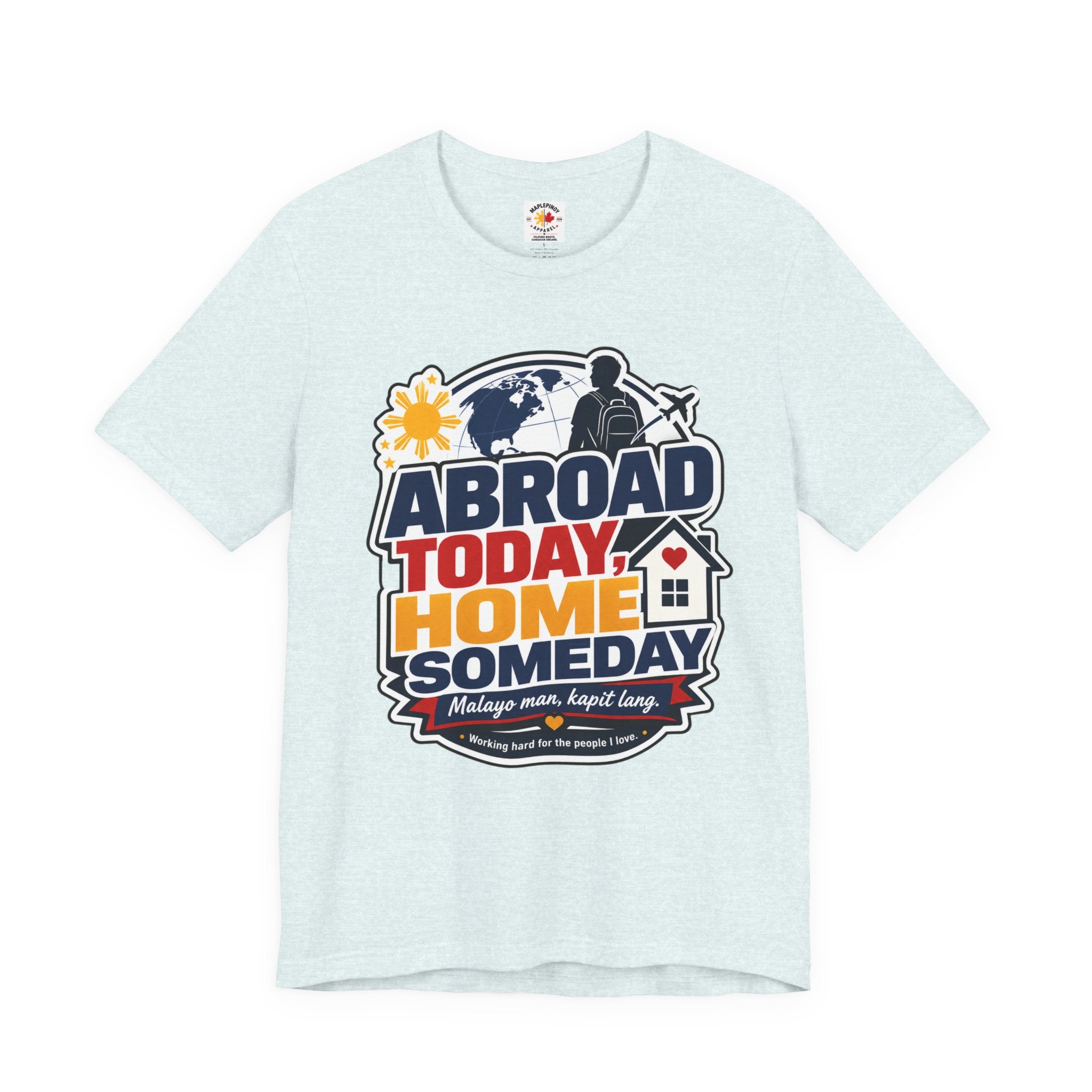 Abroad Today, Home Someday Tee — OFW Filipino Pride Shirt
