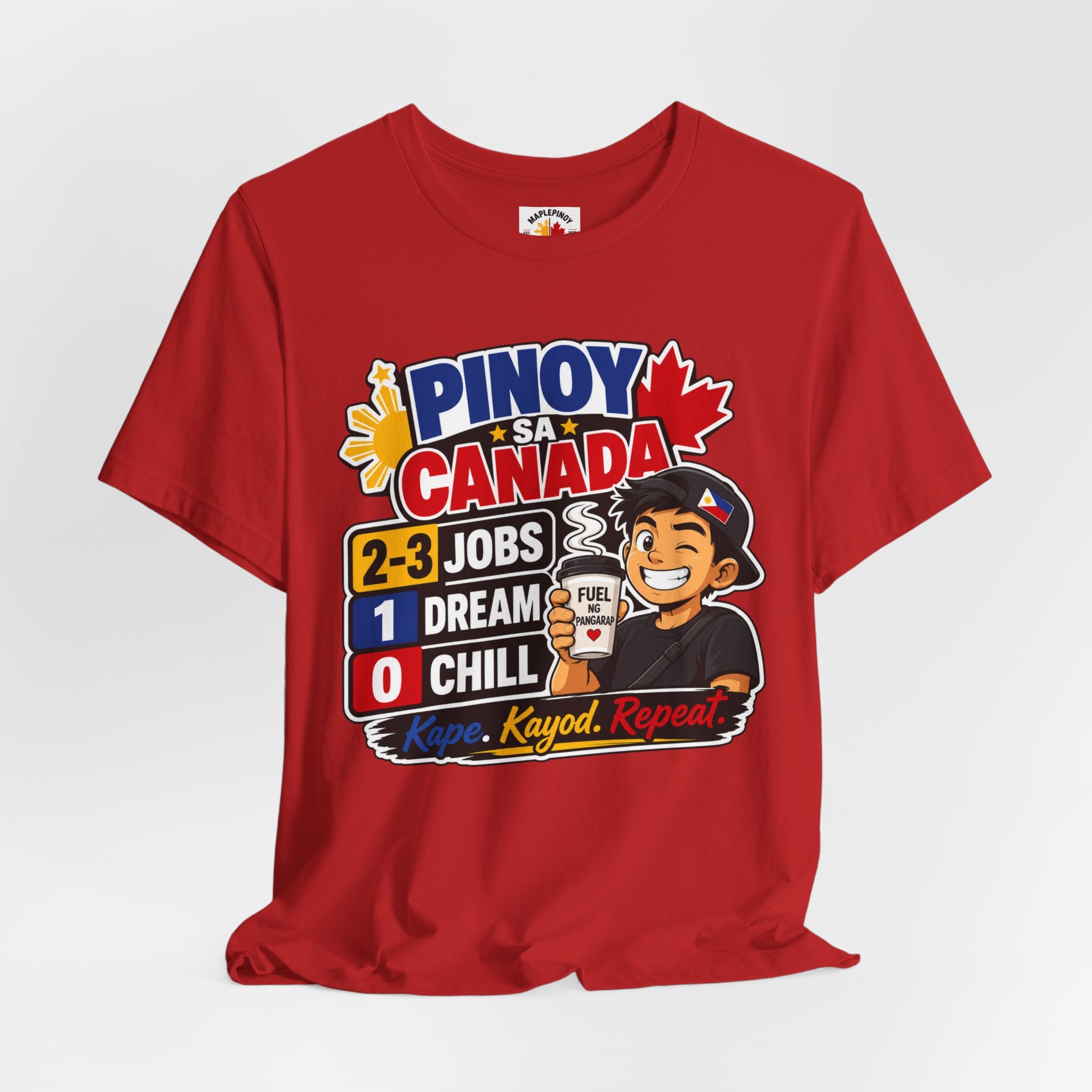 2-3 Jobs, 1 Dream, 0 Chill — Pinoy sa Canada Tee