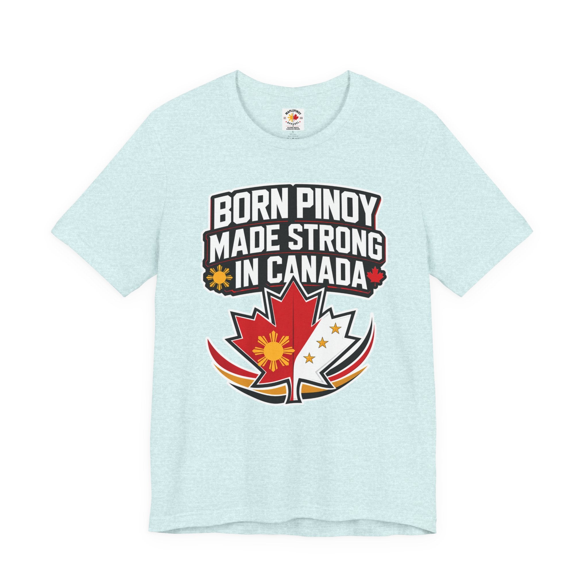 Born Pinoy, Made Strong in Canada — Filipino-Canadian Pride Tee
