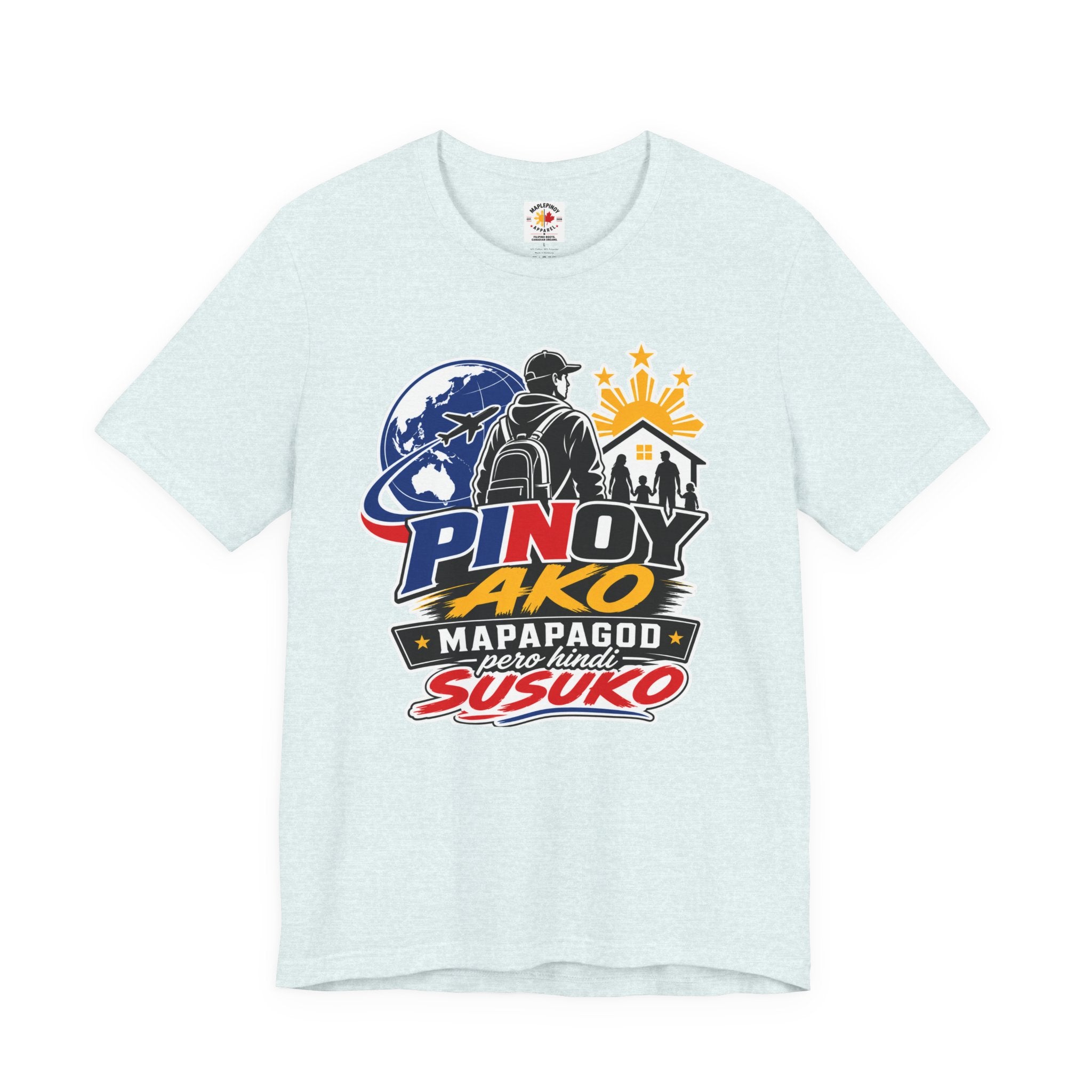 Pinoy Ako Mapapagod Pero Hindi Susuko T-Shirt — OFW Pride Globe Design