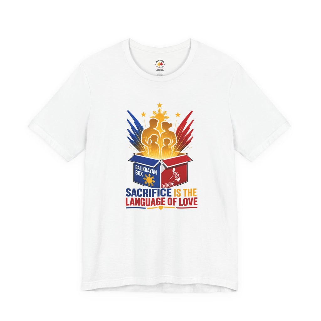 Sacrifice Is the Language of Love T-Shirt — Filipino OFW Balikbayan Box Tribute