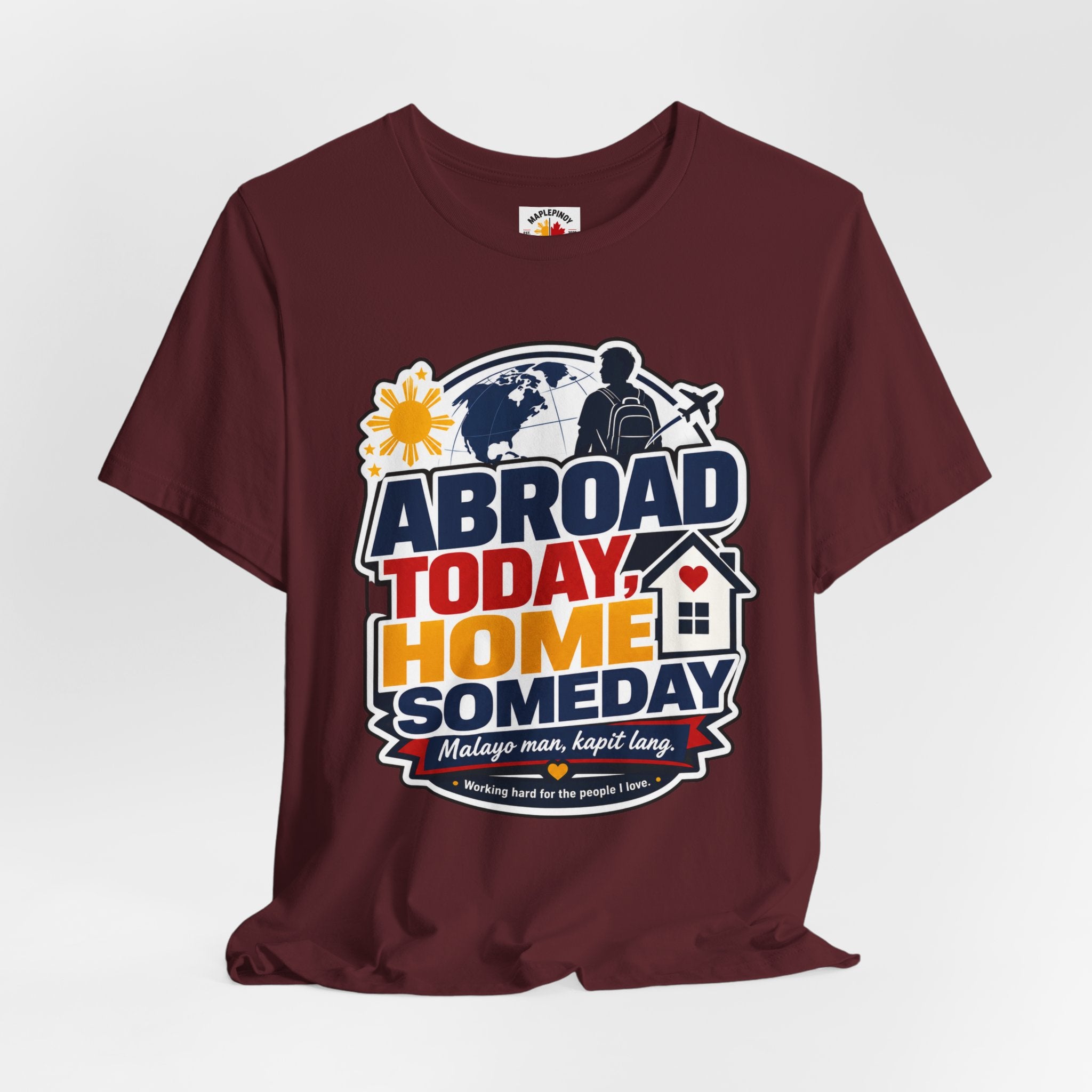 Abroad Today, Home Someday Tee — OFW Filipino Pride Shirt