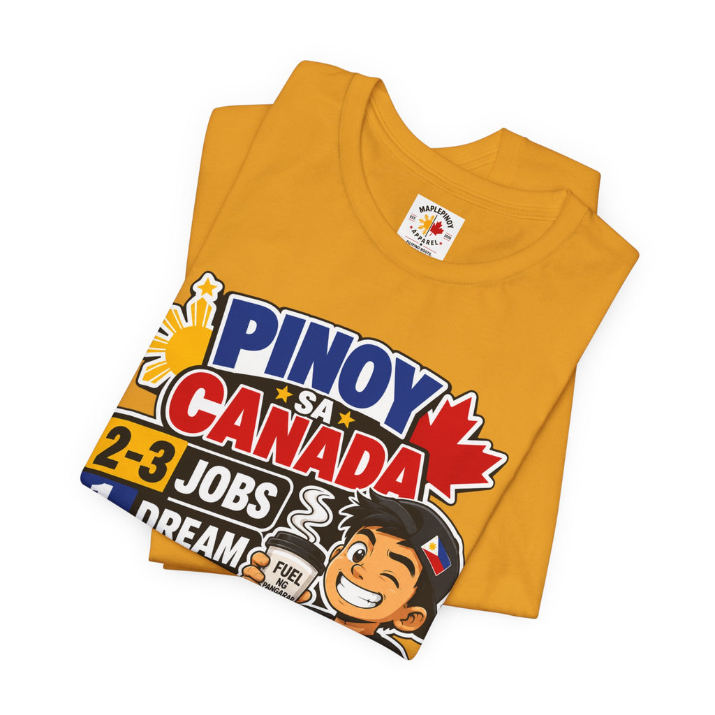 2-3 Jobs, 1 Dream, 0 Chill — Pinoy sa Canada Tee