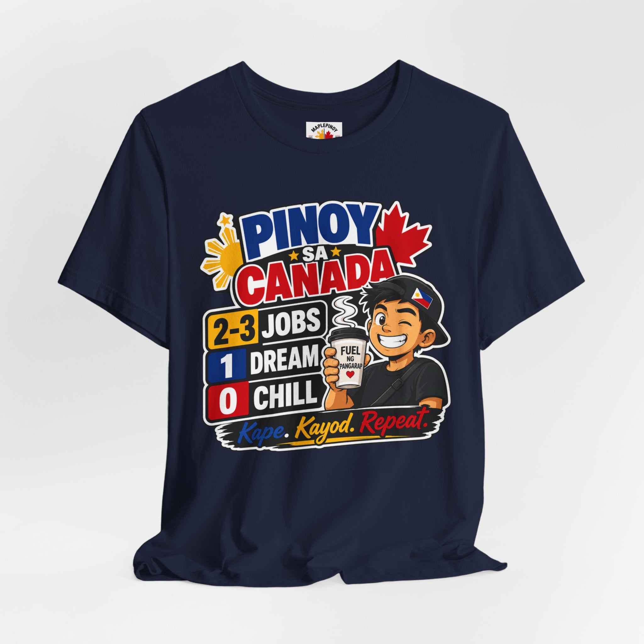 2-3 Jobs, 1 Dream, 0 Chill — Pinoy sa Canada Tee