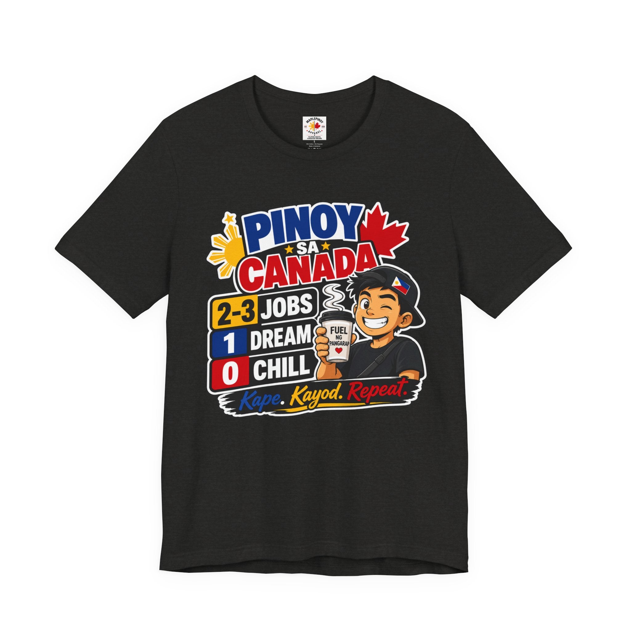 2-3 Jobs, 1 Dream, 0 Chill — Pinoy sa Canada Tee