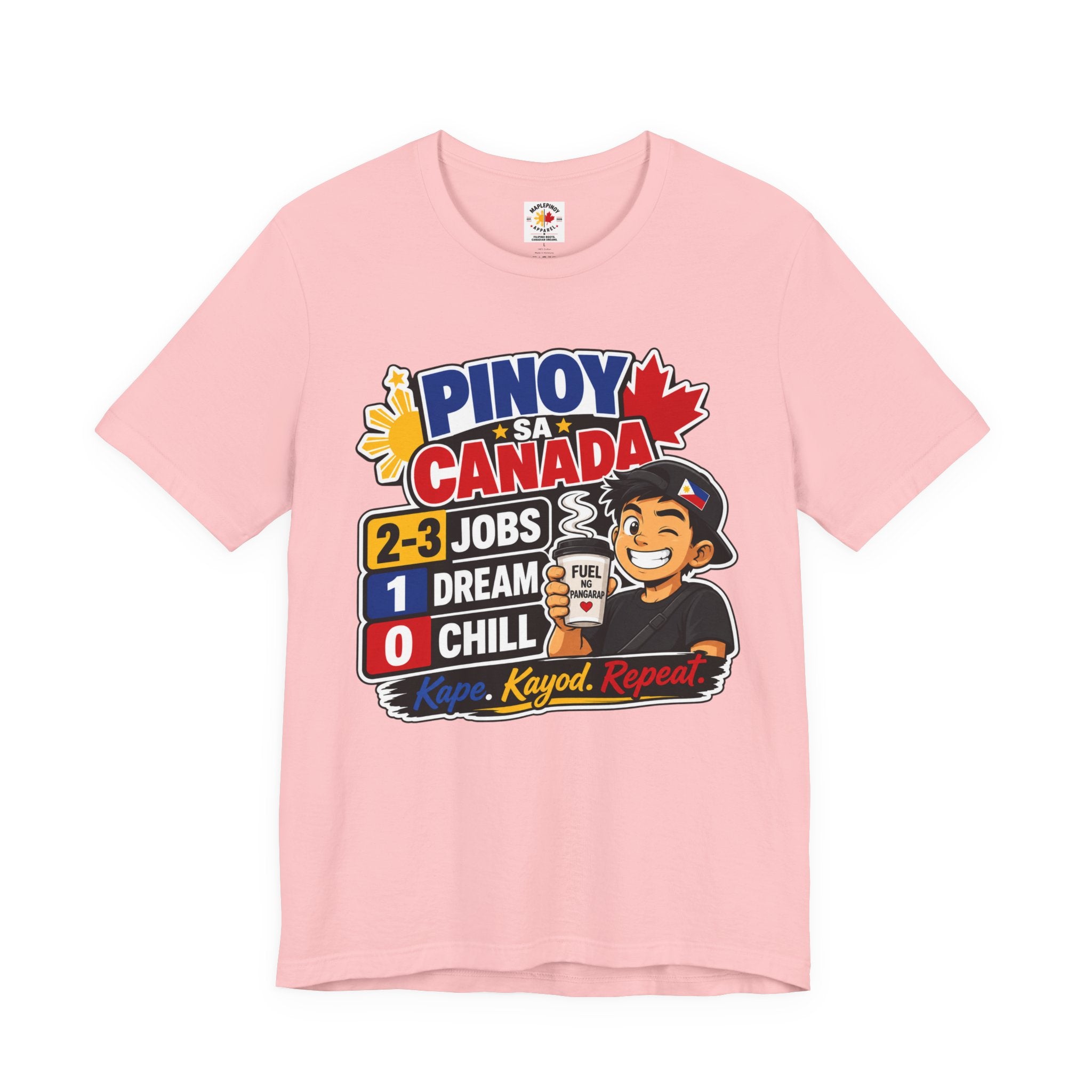2-3 Jobs, 1 Dream, 0 Chill — Pinoy sa Canada Tee