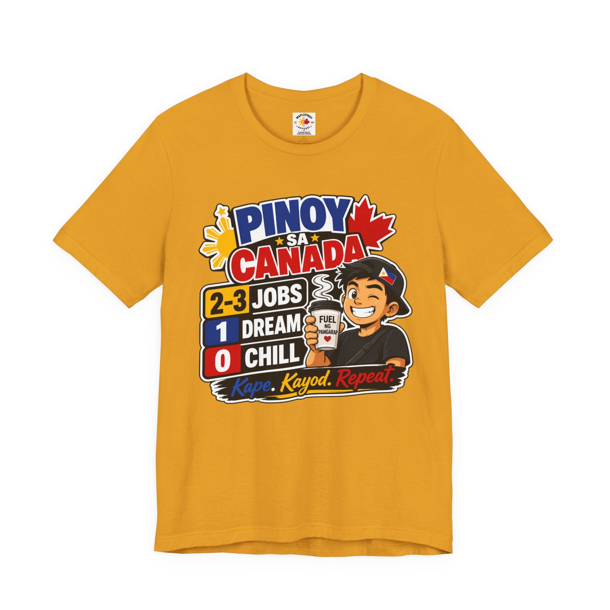 2-3 Jobs, 1 Dream, 0 Chill — Pinoy sa Canada Tee