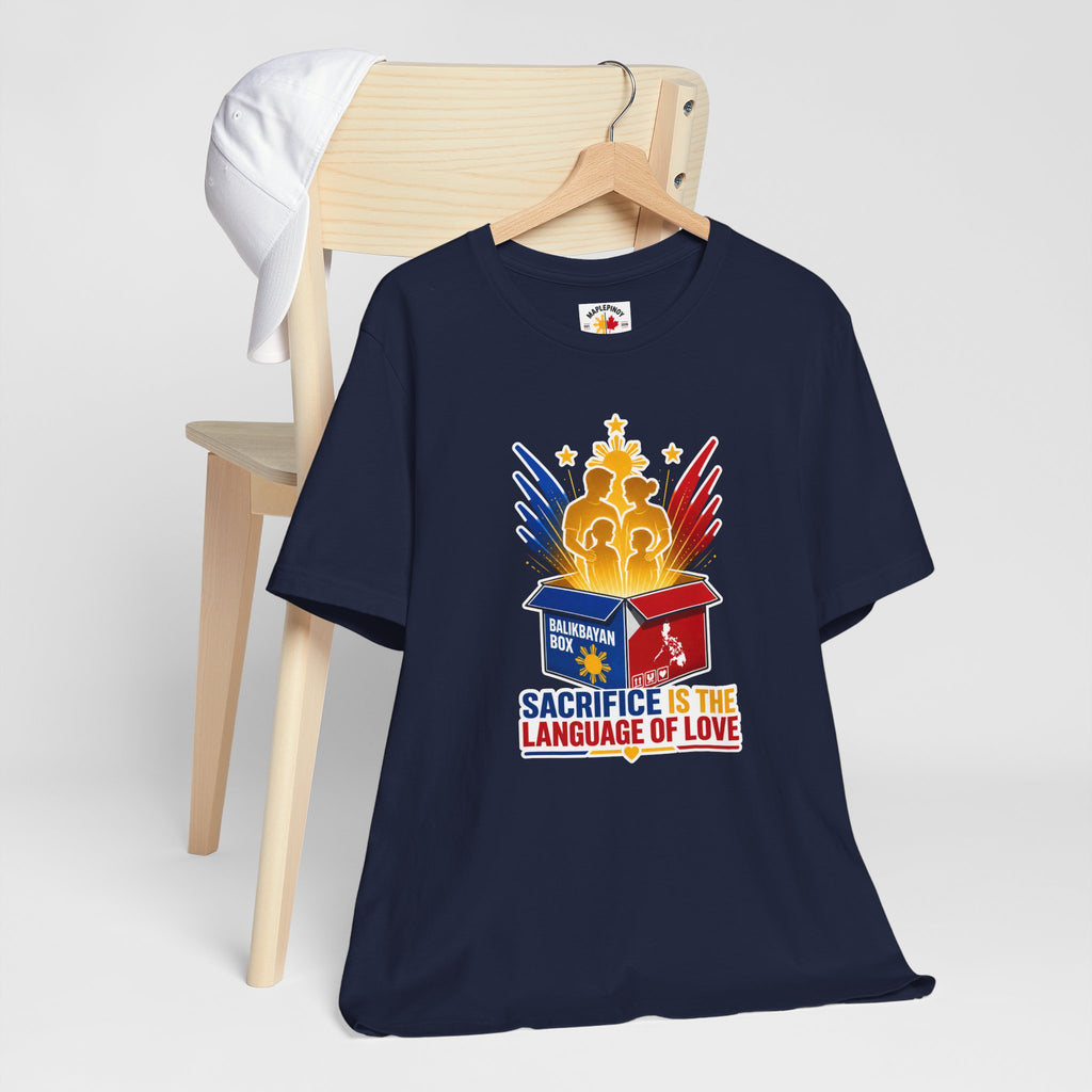Sacrifice Is the Language of Love T-Shirt — Filipino OFW Balikbayan Box Tribute