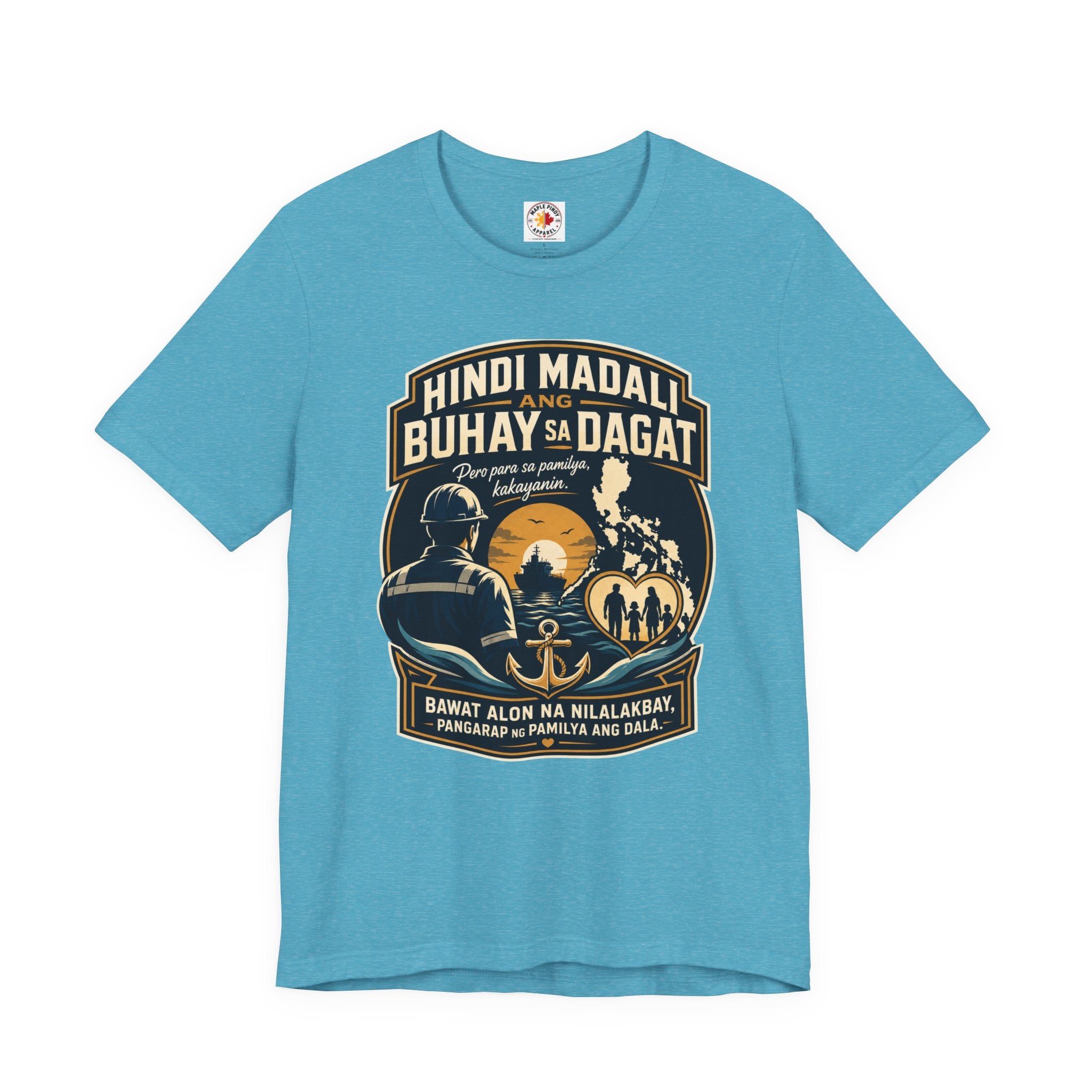Hindi Madali ang Buhay sa Dagat — Filipino Seafarer Pride Tee
