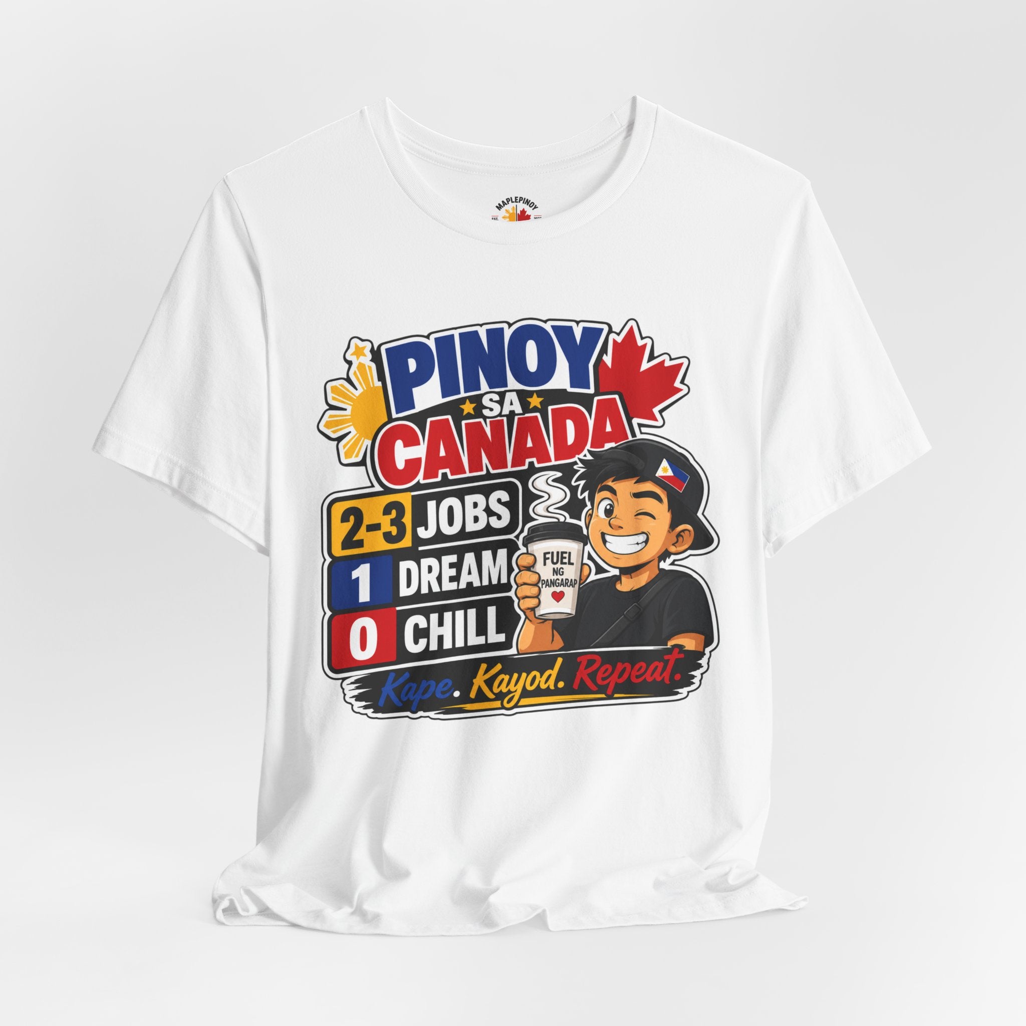 2-3 Jobs, 1 Dream, 0 Chill — Pinoy sa Canada Tee