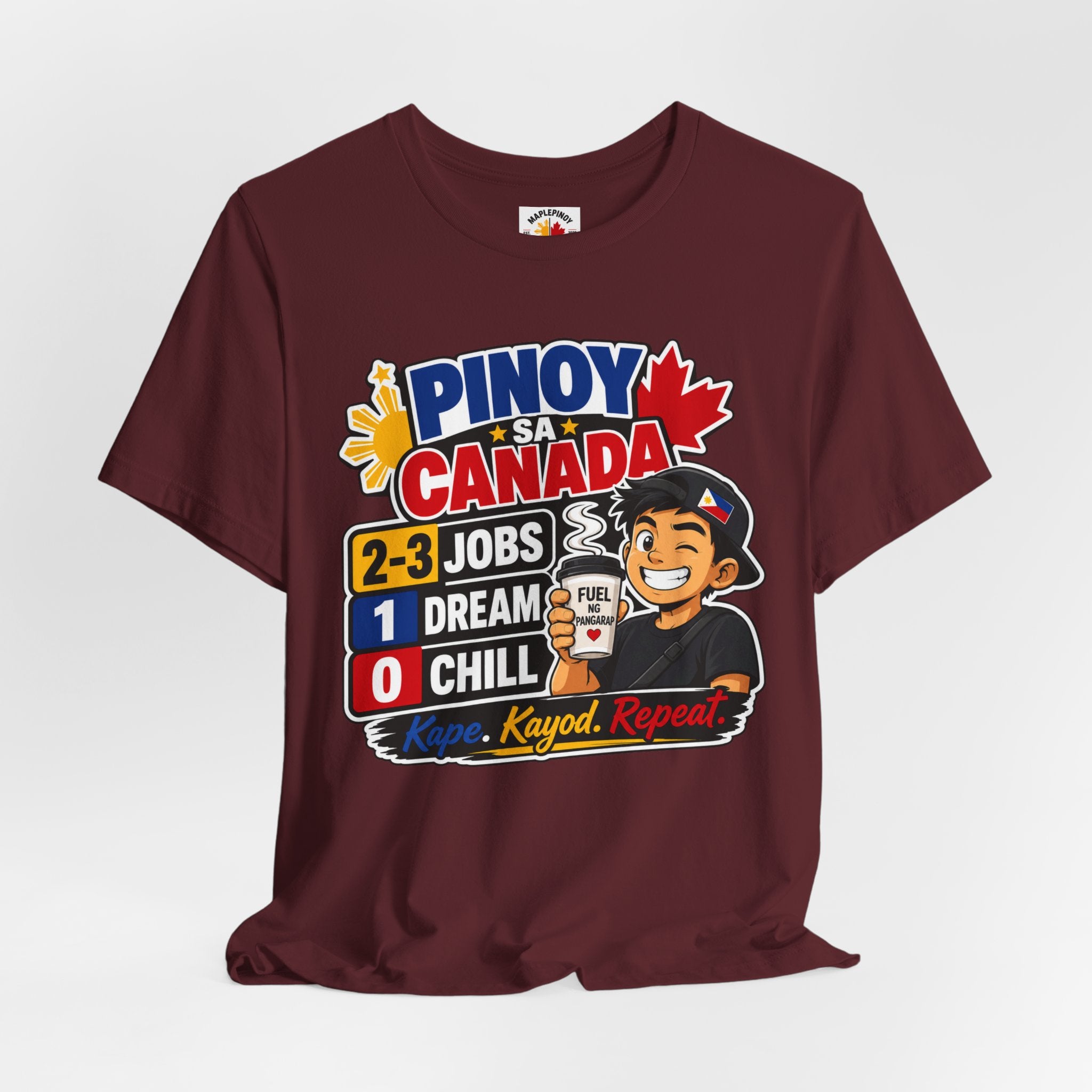 2-3 Jobs, 1 Dream, 0 Chill — Pinoy sa Canada Tee