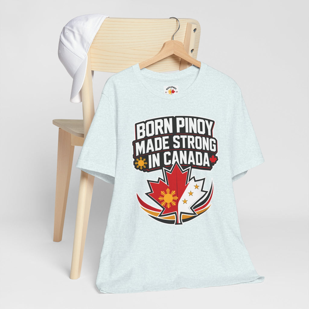 Born Pinoy, Made Strong in Canada — Filipino-Canadian Pride Tee