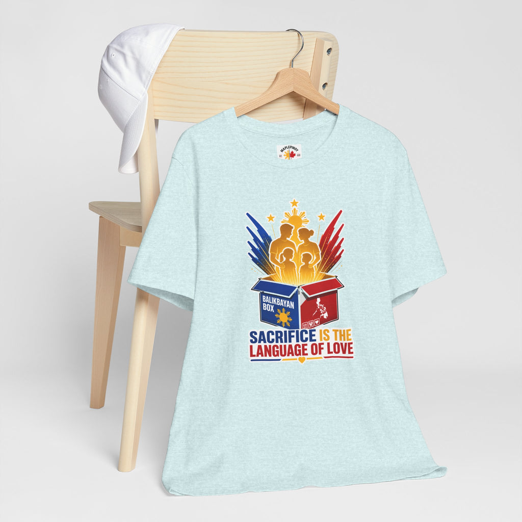 Sacrifice Is the Language of Love T-Shirt — Filipino OFW Balikbayan Box Tribute