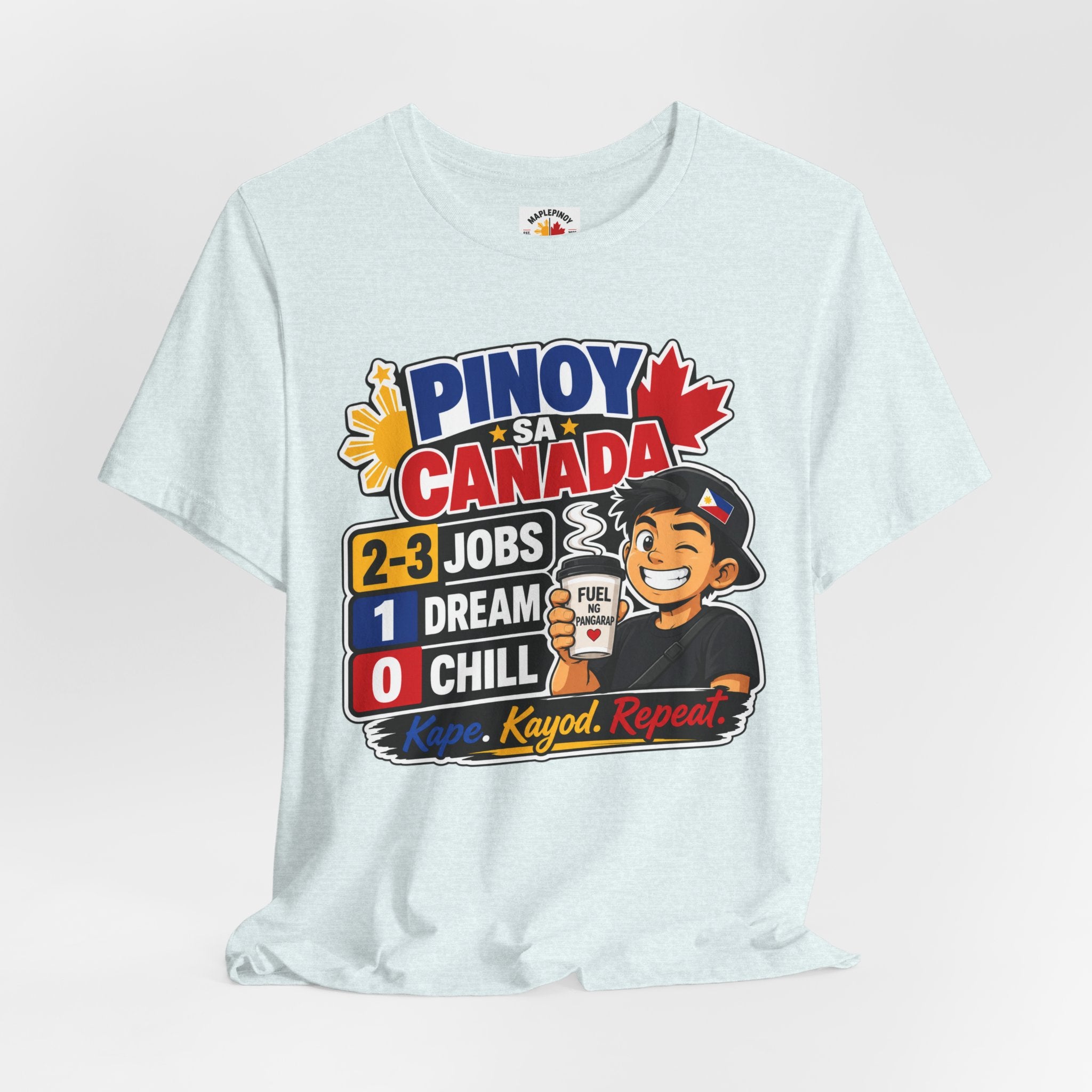 2-3 Jobs, 1 Dream, 0 Chill — Pinoy sa Canada Tee
