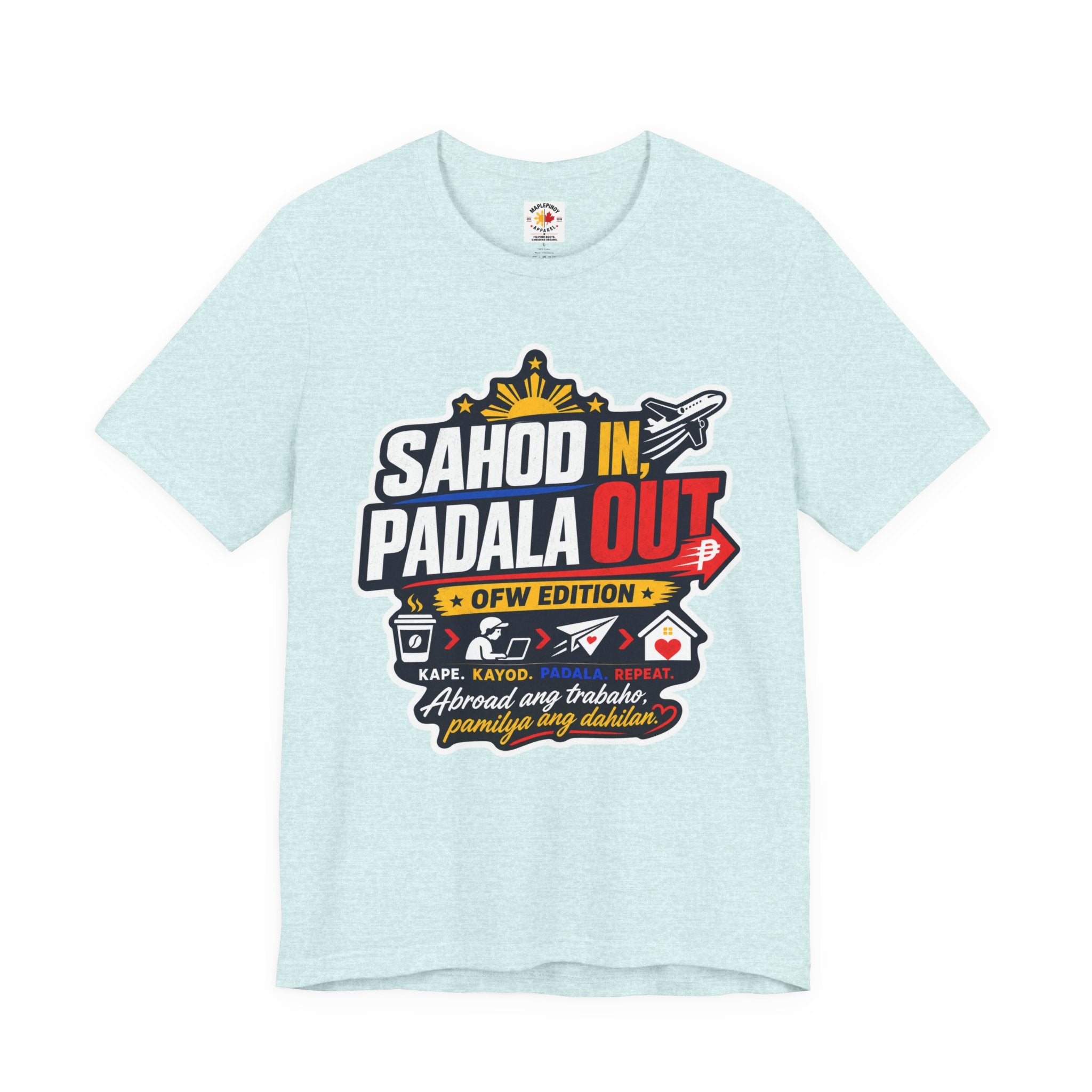 Sahod In, Padala Out — Funny Filipino OFW Life Tee